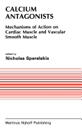 Calcium Antagonists: Mechanism of Action on Cardiac Muscle and Vascular Smooth Muscle