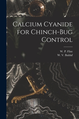 Calcium Cyanide for Chinch-bug Control - Flint, W P (Wesley Pillsbury) 1882 (Creator), and Balduf, W V (Walter Valentine) 1889- (Creator)