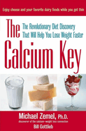 Calcium Key: The Revolutionary Diet Discovery That Will Help You Lose Weight Faster