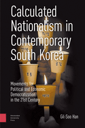Calculated Nationalism in Contemporary South Korea: Movements for Political and Economic Democratization in the 21st Century