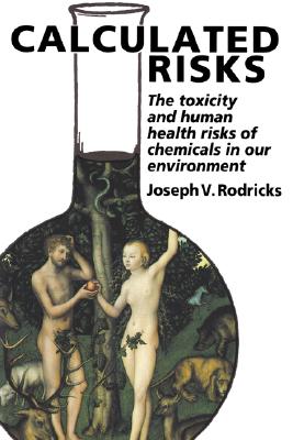 Calculated Risks: Understanding the Toxicity of Chemicals in Our Environment - Rodricks, Joseph V