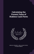 Calculating the Present Value of Riskless Cash Flows