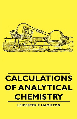 Calculations of Analytical Chemistry - Hamilton, Leicester F