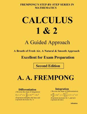 Calculus 1 & 2: A Guided Approach - Frempong, A a