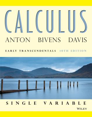 Calculus Early Transcendentals Single Variable - Anton, Howard, and Bivens, Irl C., and Davis, Stephen