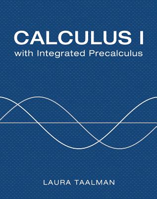 Calculus I with Integrated Precalculus - Taalman, Laura