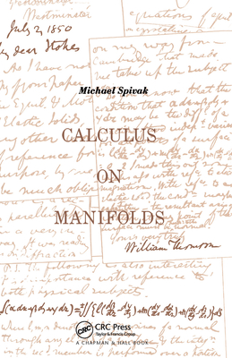 Calculus On Manifolds: A Modern Approach To Classical Theorems Of Advanced Calculus - Spivak, Michael