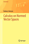 Calculus on Normed Vector Spaces