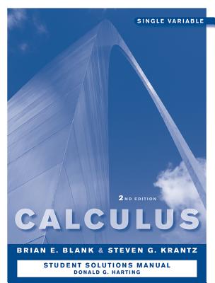 Calculus: Single Variable: Student Solutions Manual - Blank, Brian E, and Krantz, Steven G