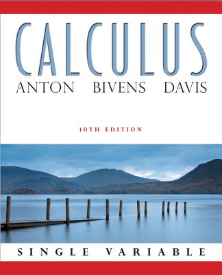 Calculus Single Variable - Anton, Howard, and Bivens, Irl C., and Davis, Stephen