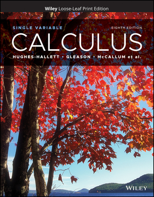 Calculus: Single Variable - Hughes-Hallett, Deborah, and Gleason, Andrew M., and McCallum, William G.