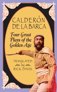 Calderon de La Barca: Four Great Plays of the Golden Age