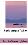 Calderon y Su Teatro - Menendez y Pelayo, Marcelino