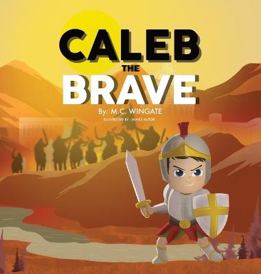 Caleb The Brave - Wingate, M C