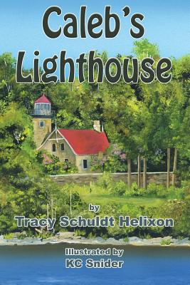 Caleb's Lighthouse - Helixon, Tracy Schuldt, and Snider, Kc