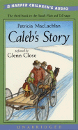 Caleb's Story - MacLachlan, Patricia, and Close, Glenn (Read by)