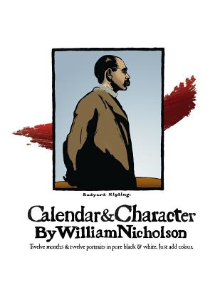 Calendar and Character by William Nicholson: Twelve Months and Twelve Portraits in Pure Black and White - Nicholson, William, and Ollivander, Holly (Editor)