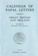 Calendar of entries in the Papal Registers relating to Great Britain and Ireland.: Papal Letters, 1484-1492, Innocent VIII, Lateran Registers