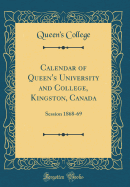 Calendar of Queen's University and College, Kingston, Canada: Session 1868-69 (Classic Reprint)