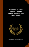 Calendar of State Papers, Colonial Series. America and West Indies