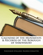 Calendar of the Muniments & Records of the Borough of Shrewsbury