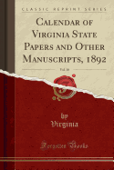 Calendar of Virginia State Papers and Other Manuscripts, 1892, Vol. 10 (Classic Reprint)