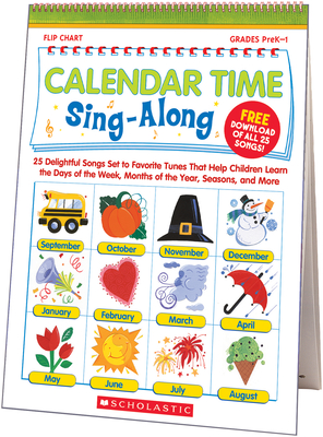 Calendar Time Sing-Along Flip Chart: 25 Delightful Songs Set to Favorite Tunes That Help Children Learn the Days of the Week, Months of the Year, Seasons, and More - Strausman, Paul