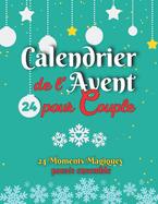 Calendrier de l'Avent pour Couple: 24 Moments Magiques pass?s ensemble