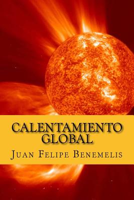 Calentamiento Global - Benemelis, Sr Juan Felipe