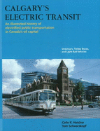 Calgary's Electric Transit: A Century of Transportation Service in Canada's Stampede City