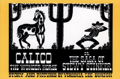 Calico the Wonder Horse or the Saga of Stewy Stinker - Burton, Virginia Lee