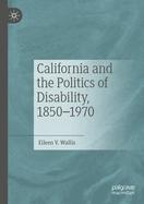 California and the Politics of Disability, 1850-1970