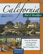 California Bed & Breakfast Cookbook: From the Warmth and Hospitality of California Bed & Breakfast Inns - LeJeune, Becky (Editor)