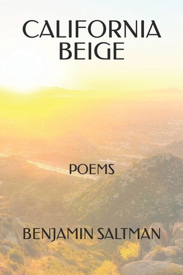 California Beige: Poems & Other Writings - Campbell, Nicholas (Editor), and Saltman, Benjamin