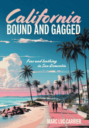 California Bound and Gagged: Fear and loathing in San-Dementia