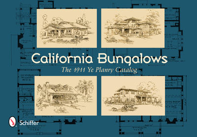 California Bungalows: The 1911 Ye Planry Catalog - Schiffer Publishing Ltd