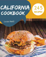 California Cookbook 245: Take a Tasty Tour of California with 245 Best California Recipes! [book 1]