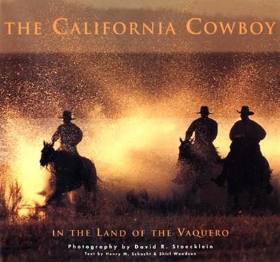 California Cowboy - Schacht, Henry M, and Woodson, Shirl, and Stoecklein, David R (Photographer)