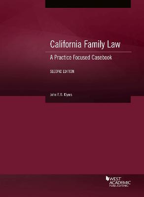 California Family Law: A Practice Focused Casebook - Myers, John E.B.