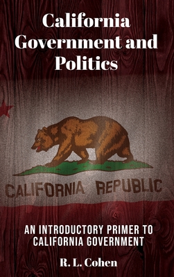 California Government and Politics - Cohen, Rodgir L