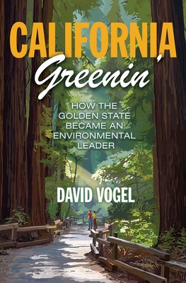 California Greenin': How the Golden State Became an Environmental Leader - Vogel, David