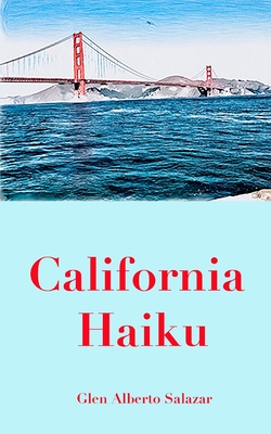 California Haiku - Salazar, Glen Alberto