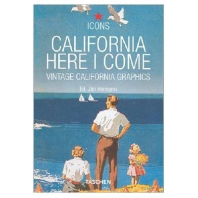 California, Here I Come - Heimann, Joe (Editor), and Heimann, Jim