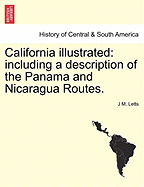 California Illustrated: Including a Description of the Panama and Nicaragua Routes.