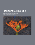 California; Its Gold and Its Inhabitants Volume 1