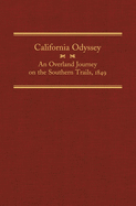 California Odyssey, Volume 21: An Overland Journey on the Southern Trails, 1849