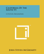 California of the South V5: A History, Biographies