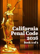 California Penal Code 2016 Book 2 of 2