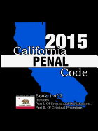California Penal Code and Evidence Code 2015 Book 1 of 2