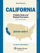 California Probate Code and Related Provisions with Commentary: 2010-2011 Edition